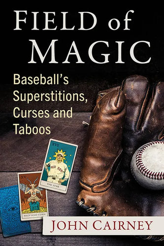 Field of Magic: Baseball's Superstitions, Curses and Taboos - Paperback
