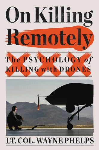 On Killing Remotely: The Psychology of Killing with Drones - Hardcover