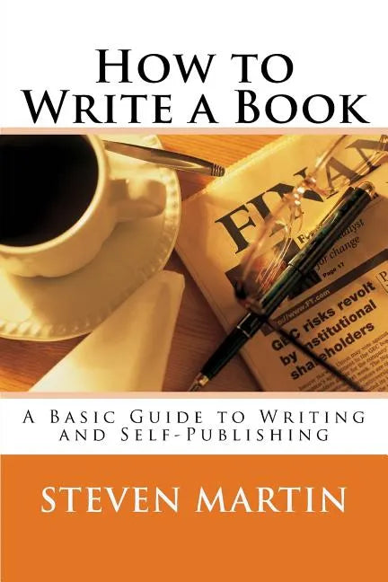 How to Write a Book: A Basic Guide to Writing and Self-Publishing - Paperback