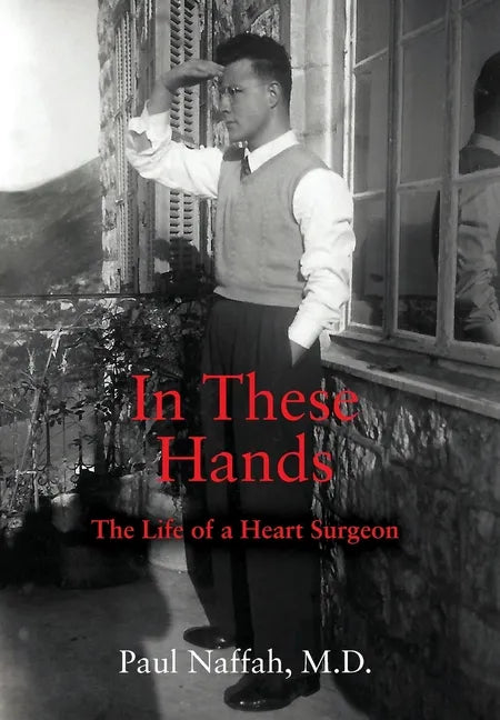 In These Hands: The Life of a Heart Surgeon - Hardcover