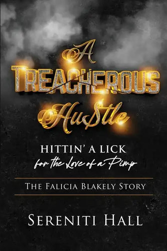 A Treacherous Hustle: Hitting a Lick for the love of a Pimp - Paperback
