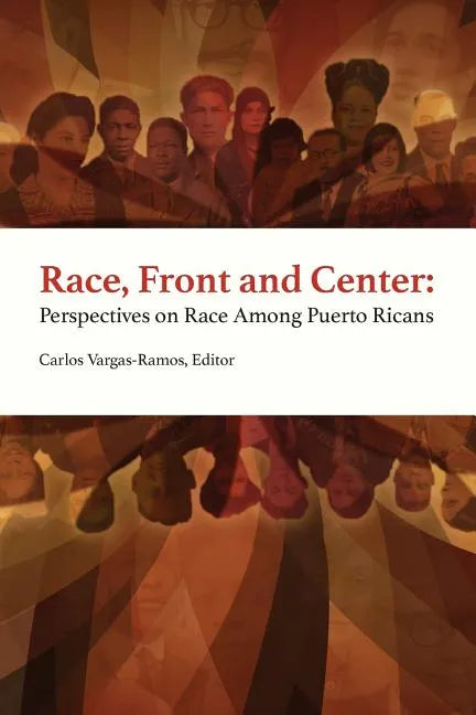 Race, Front and Center: Perspectives on Race among Puerto Ricans - Paperback
