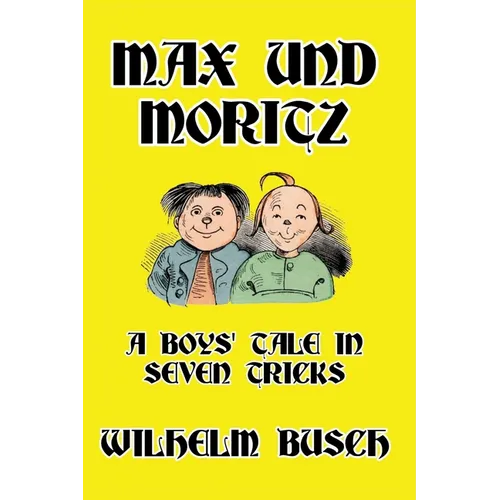 Max und Moritz: A Boys' Tale in Seven Tricks - Hardcover