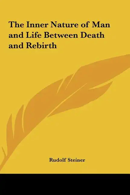 The Inner Nature of Man and Life Between Death and Rebirth - Hardcover