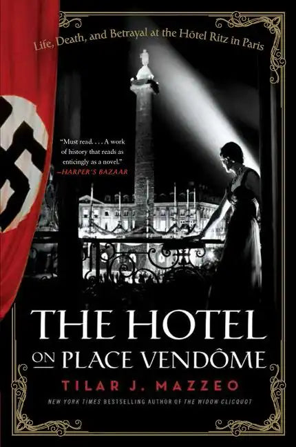 The Hotel on Place Vendome: Life, Death, and Betrayal at the Hotel Ritz in Paris - Paperback