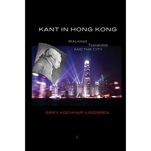 Kant in Hong Kong: Walking, Thinking, and the City - Paperback