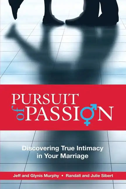 Pursuit of Passion: Discovering True Intimacy in Your Marriage - Paperback