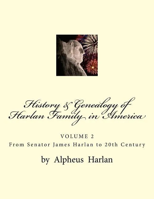 History & Genealogy of the Harlan Family in America (Vol 2): Volume 2 - Senator James Harlan to 20th Century - Paperback