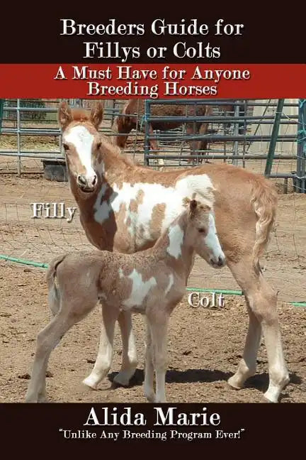 Breeders Guide for Fillys or Colts: A Must Have for Anyone Breeding Horses - Paperback