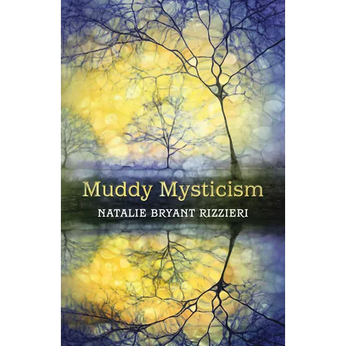 Muddy Mysticism: The Sacred Tethers of Body, Earth and Everyday - Paperback