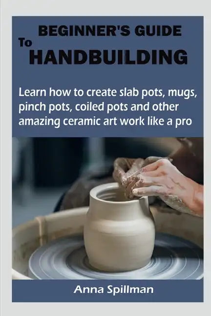 Beginner's Guide to Handbuilding - Paperback