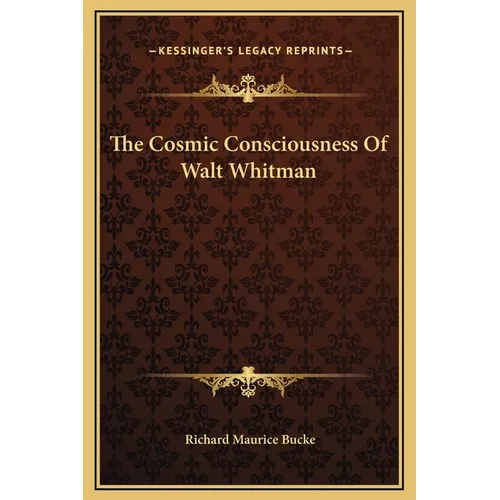 The Cosmic Consciousness of Walt Whitman - Hardcover