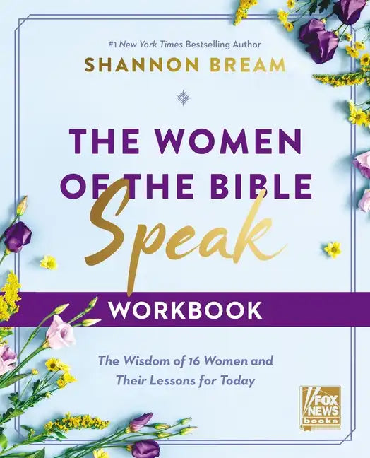 The Women of the Bible Speak Workbook: The Wisdom of 16 Women and Their Lessons for Today - Paperback