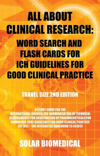 All About Clinical Research: Word Search and Flash Cards for Ich Guidelines for Good Clinical Practice: (Travel Size 2Nd Edition) a Study Guide for - Paperback