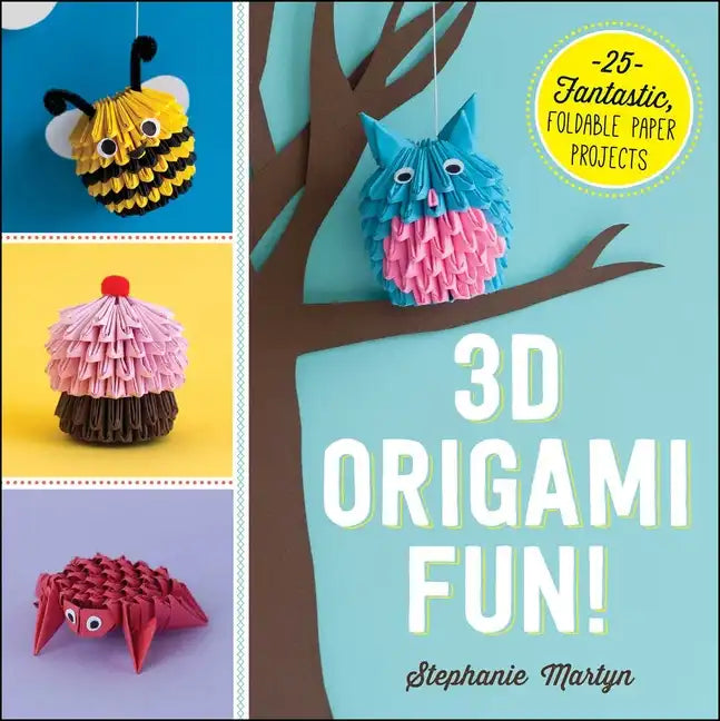 3D Origami Fun!: 25 Fantastic, Foldable Paper Projects - Paperback