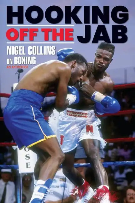 Hooking Off the Jab: Nigel Collins on Boxing - Paperback