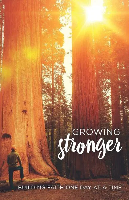 Growing Stronger: Building Faith One Day at a Time - Paperback