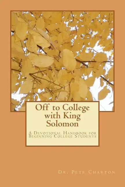 Off to College with King Solomon: A Devotional Handbook for Beginning College Students - Paperback
