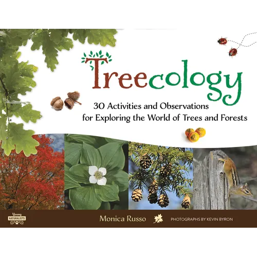 Treecology: 30 Activities and Observations for Exploring the World of Trees and Forests Volume 4 - Paperback