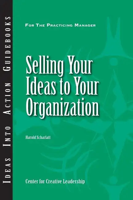 Selling Your Ideas to Your Organization - Paperback