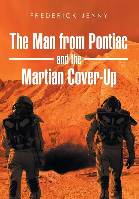 The Man from Pontiac and the Martian Cover-Up - Hardcover