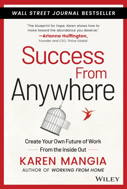 Success from Anywhere: Create Your Own Future of Work from the Inside Out - Hardcover