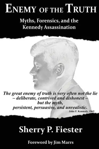 Enemy of the Truth, Myths, Forensics, and the Kennedy Assassination - Paperback