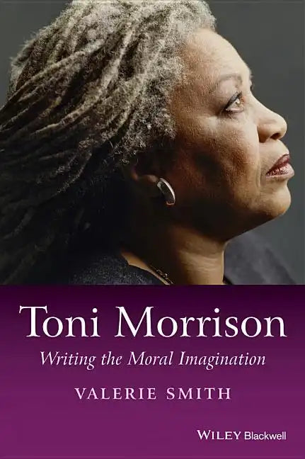 Toni Morrison: Writing the Moral Imagination - Paperback