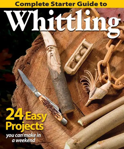 Complete Starter Guide to Whittling - Paperback