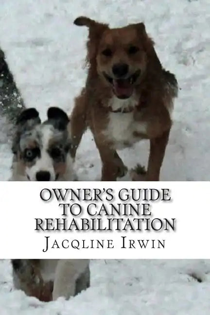 Owner's Guide to Canine Rehabilitation: Recovery after cranial cruciate surgery - Paperback