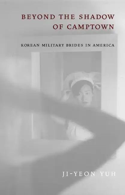 Beyond the Shadow of Camptown: Korean Military Brides in America - Paperback