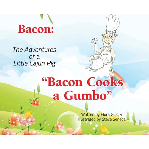 Bacon: The Adventures of a Little Cajun Pig: Bacon Cooks a Gumbo - Hardcover