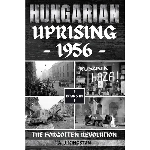 Hungarian Uprising 1956: The Forgotten Revolution - Paperback
