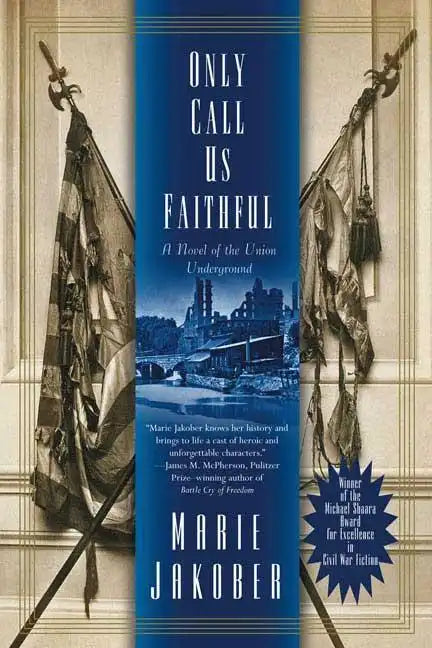 Only Call Us Faithful: A Novel of the Union Underground - Paperback