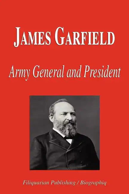 James Garfield - Army General and President (Biography) - Paperback