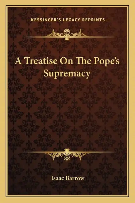 A Treatise on the Pope's Supremacy - Paperback