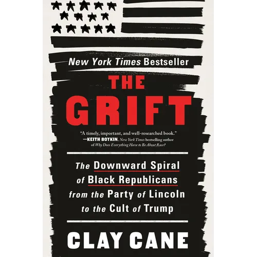 The Grift: The Downward Spiral of Black Republicans from the Party of Lincoln to the Cult of Trump - Paperback