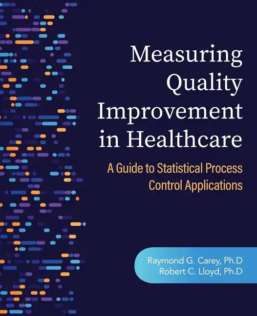 Measuring Quality Improvement in Healthcare: A Guide to Statistical Process Control Applications - Paperback