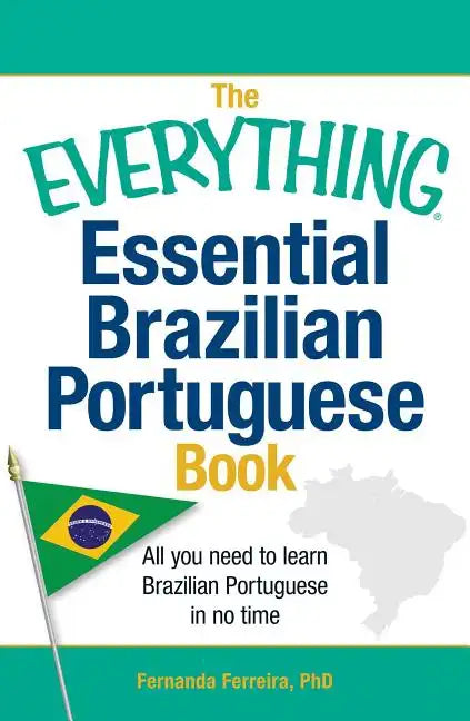 The Everything Essential Brazilian Portuguese Book: All You Need to Learn Brazilian Portuguese in No Time - Paperback