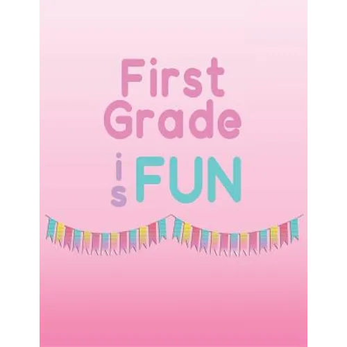 First Grade is Fun: Memories of first grade to last a lifetime - Paperback