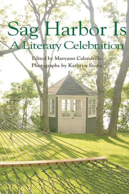 Sag Harbor Is: A Literary Celebration - Paperback