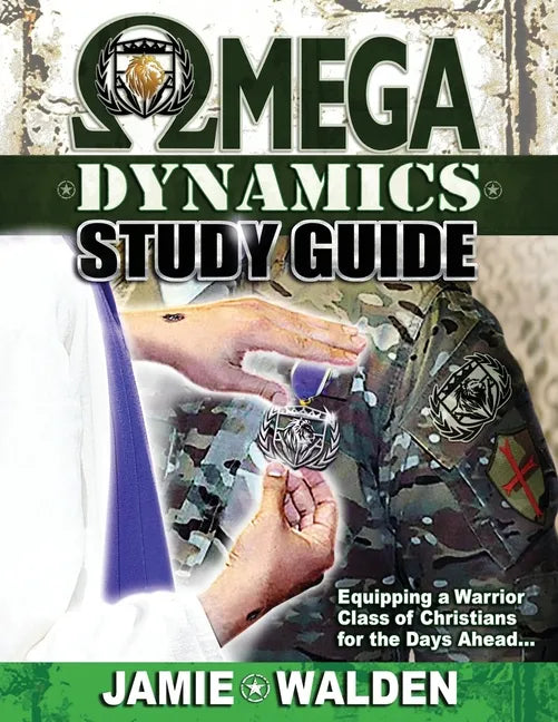 Omega Dynamics: Study Guide: Equipping a Warrior Class of Christians for the Days Ahead - Paperback
