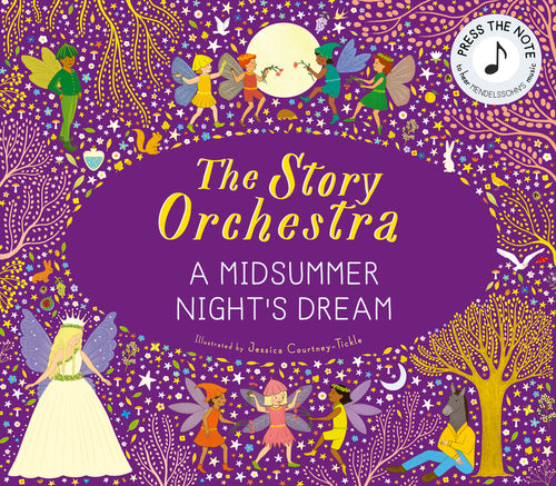 The Story Orchestra: Shakespeare's a Midsummer Night's Dream: Press the Note to Hear Mendelssohn's Music - Hardcover