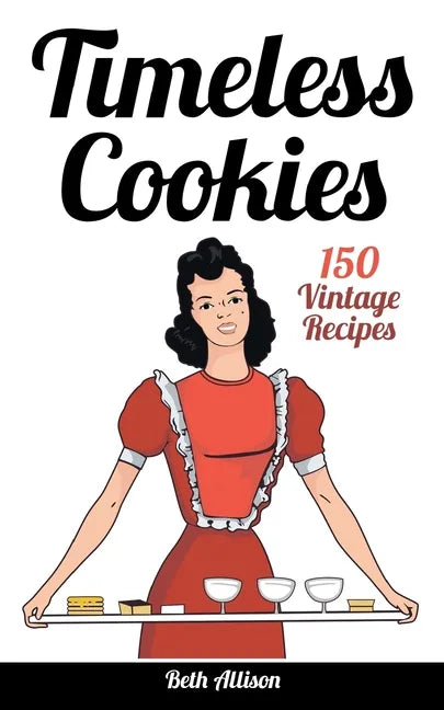 Timeless Cookies: 150 Vintage Recipes - Paperback