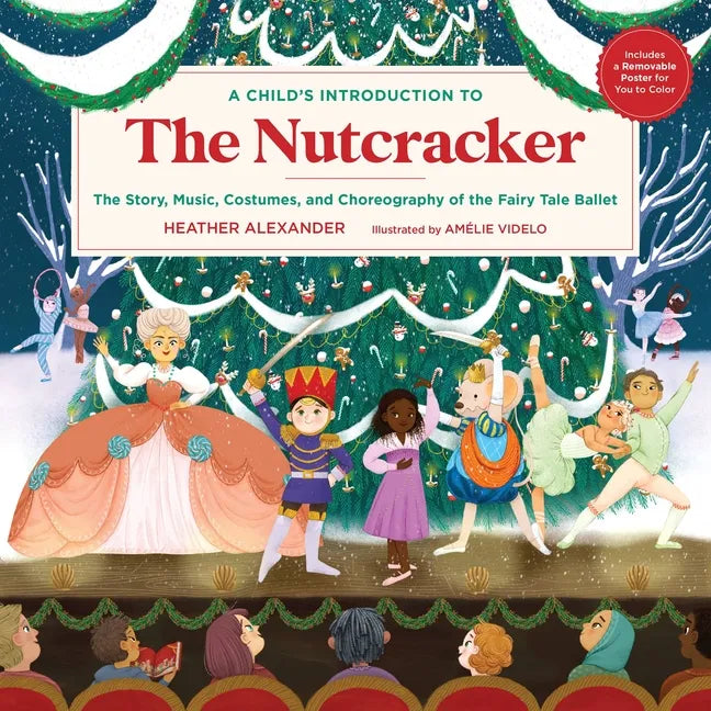 A Child's Introduction to the Nutcracker: The Story, Music, Costumes, and Choreography of the Fairy Tale Ballet - Hardcover