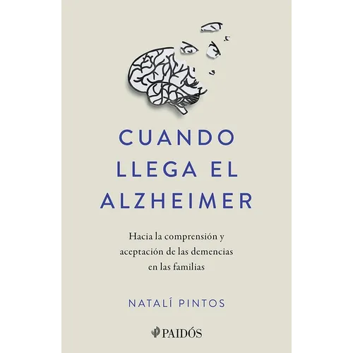 Cuando Llega El Alzheimer: Hacia La Comprensión Y Aceptación de Las Demencias En Las Familias / When Alzheimer's Arrives - Paperback