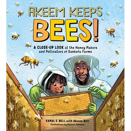 Akeem Keeps Bees!: A Close-Up Look at the Honey Makers and Pollinators of Sankofa Farms - Hardcover