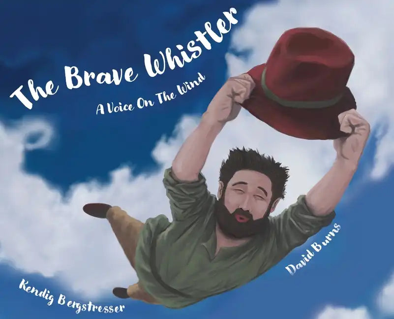 The Brave Whistler: A Voice on the Wind - Hardcover