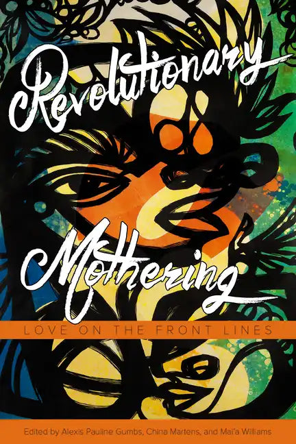 Revolutionary Mothering: Love on the Front Lines - Paperback
