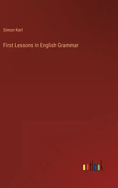 First Lessons in English Grammar - Hardcover